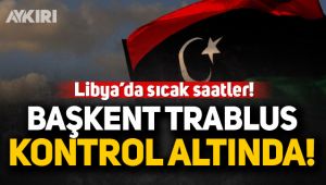 Başkent Trablus kontrol altında!