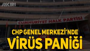 CHP Genel Merkezi'nde virüs paniği