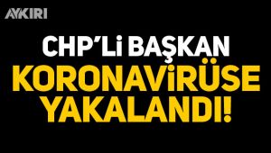 CHP'li Başkan koronaya yakalandı!