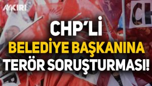 CHP'li Belediye Başkanına 'terör soruşturması'