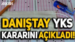 Danıştay YKS hakkında kararını verdi!