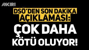 DSÖ'den tedirgin eden açıklama