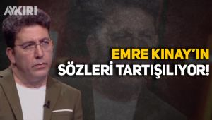 Emre Kınay'ın sözleri tartışılıyor