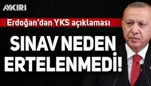 Erdoğan'dan YKS açıklaması! Sınav neden ertelenmedi?