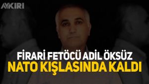 FETÖ firarisi Adil Öksüz'ün NATO kışlasında kaldığı ortaya çıktı