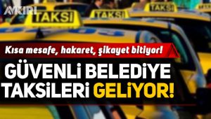 Güvenli belediye taksileri geliyor!