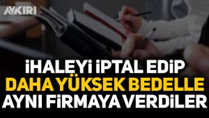 İhaleyi iptal edip daha yüksek bedelle aynı firmaya verdiler!