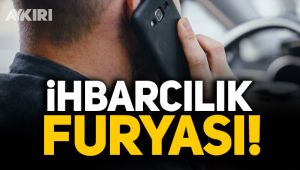 İhbarcılık furyası!