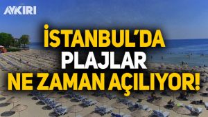 İstanbul'da plajlar ne zaman açılıyor?