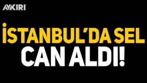 İstanbul'da sel felaketinde 1 kişi öldü