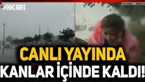 İstanbul'daki fırtına sırasında A Haber muhabiri kanlar içinde kaldı!