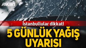 İstanbul için 5 günlük yağış uyarısı!