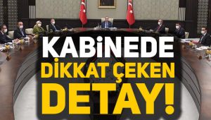 Kabine toplantısında dikkat çeken ayrıntı