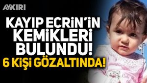 Kayıp Ecrin'in kemikleri bulundu: 6 kişi gözaltında!