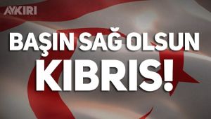 Kıbrıs Türklüğünün başı sağ olsun