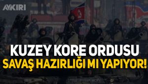 Kuzey Kore Ordusu savaş hazırlığı mı yapıyor?