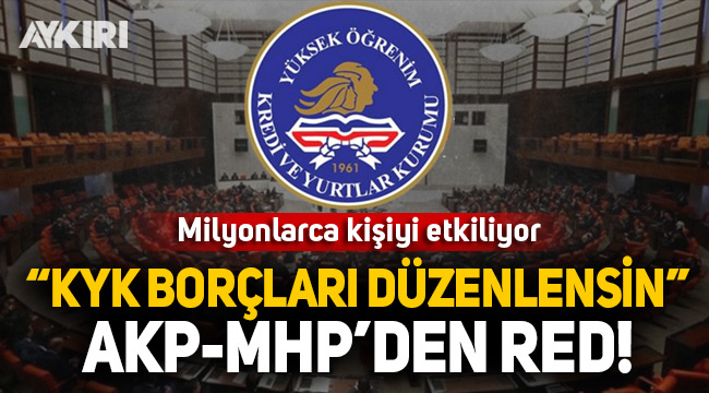 "KYK borçları düzenlensin" önergesine AKP ve MHP'den red!
