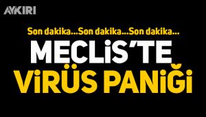 Meclis'te virüs paniği!