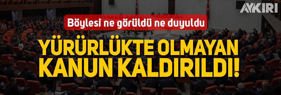 Meclis'te yürürlükte olmayan kanun kaldırıldı