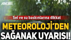Meteoroloji'den sağanak uyarısı! Sel ve su baskınlarına dikkat