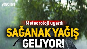 Meteoroloji'den sağanak yağış uyarısı!