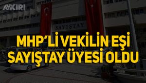 MHP'li vekilin eşi sayıştay üyesi oldu
