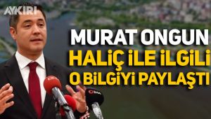 Murat Ongun Haliç ile ilgili o bilgiyi paylaştı