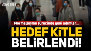 Normalleşme sürecinde yeni adımlar atılacak!