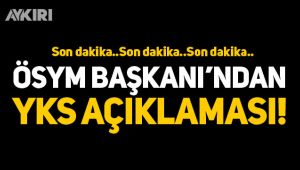 ÖSYM Başkanı'ndan YKS açıklaması!