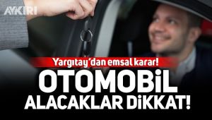 Otomobil için Yargıtay'dan emsal karar!