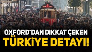 Oxford’dan dikkat çeken Türkiye detayı!