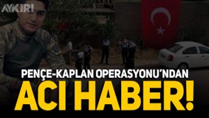 Pençe-Kaplan Operasyonu'nda 1 askerimiz şehit düştü
