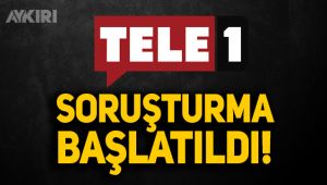 RTÜK başkanı açıkladı: Tele1 hakkında soruşturma başlatıldı