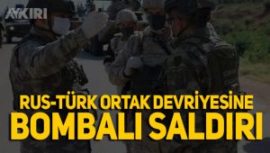Rus-Türk ortak devriyesine bombalı saldırı