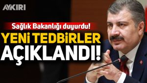 Sağlık Bakanlığı yeni tedbirleri açıkladı