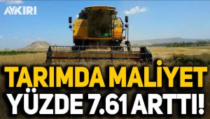 Tarımda maliyet yüzde 7.61 arttı!