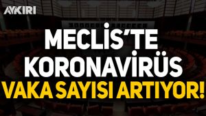 TBMM'de koronavirüs tehlikesi! Vaka sayısı artıyor