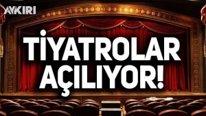Tiyatrolar açılıyor