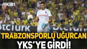Trabzonsporlu Uğurcan Çakır YKS'ye girdi!