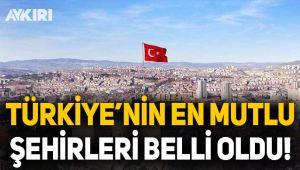 Türkiye'nin en mutlu şehirleri belli oldu!