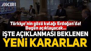 Türkiye'nin gözü kulağı Erdoğan'da... Bu akşam açıklayacak!