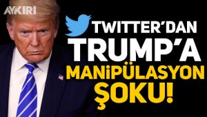 Twitter'dan Trump'a manipülasyon şoku!