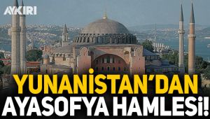 Yunanistan'dan Ayasofya hamlesi!