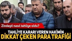 Zindaşti'yi tahliye eden hakimin hesapları incelendi