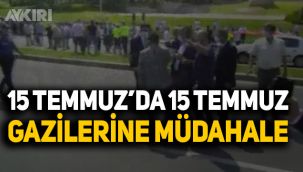 15 Temmuz anmasında 15 Temmuz gazilerine müdahale