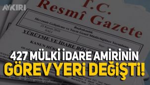  427 mülki idare amirinin görev yerinde değişiklik 