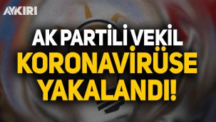 AK Parti Milletvekili Ziver Özdemir koronavirüse yakalandı!
