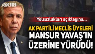 AK Partili Belediye Meclis üyeleri Mansur Yavaş'ın üzerine yürüdü