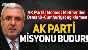 AK Partili Metiner'den Cumhuriyet paylaşımı: AK Parti'nin misyonu budur