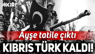 'Ayşe tatile çıktı' Kıbrıs Türk kaldı!